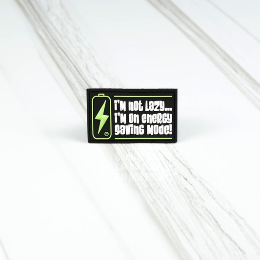 Iƒ??m Not Lazy Iƒ??m On Energy Saving Mode School Patch